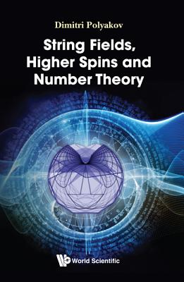 Book cover of String Fields, Higher Spins and Number Theory by Polyakov Dimitri