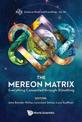 Book cover of The Mereon Matrix: Everything Connected Through (K)Nothing by McNair Jytte Brender
