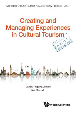 Book cover of Creating and Managing Experiences in Cultural Tourism by Jelincic Daniela Angelina