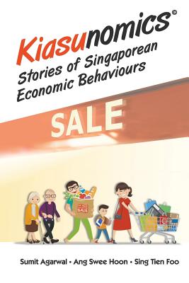 Book cover of Kiasunomics: Stories of Singaporean Economic Behaviours by Agarwal Sumit