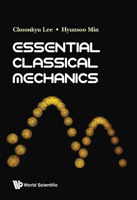 Book cover of Essential Classical Mechanics by Lee Choonkyu