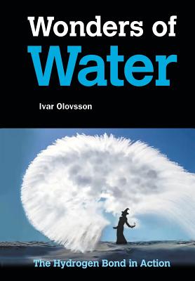 Book cover of Wonders of Water: The Hydrogen Bond in Action by Olovsson Ivar