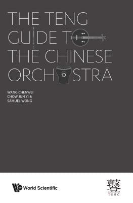Book cover of The Teng Guide to the Chinese Orchestra by Wang Chenwei