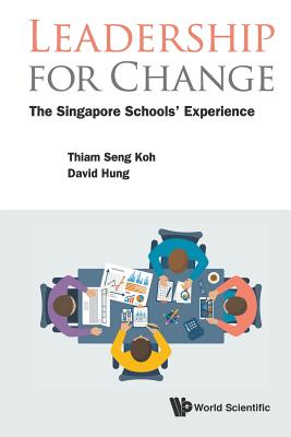 Book cover of Leadership for Change: The Singapore Schools' Experience by Koh Thiam Seng