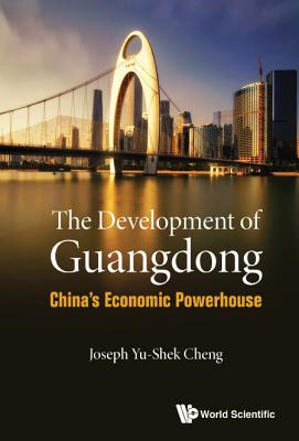 Book cover of The Development of Guangdong: China's Economic Powerhouse by Cheng Joseph Yu-Shek