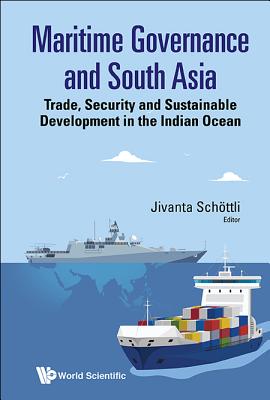 Book cover of Maritime Governance and South Asia by Schottli Jivanta