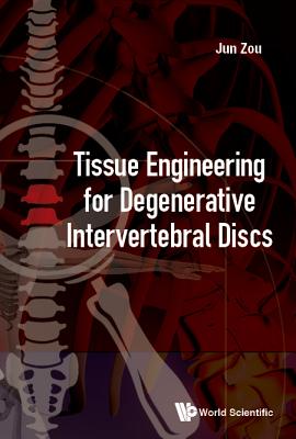Book cover of Tissue Engineering for Degenerative Intervertebral Discs by Zou Jun