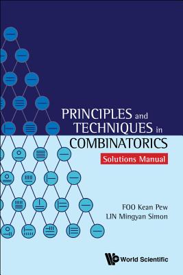 Book cover of Principles and Techniques in Combinatorics: Solutions Manual by Mingyan Kean Pew Foo &