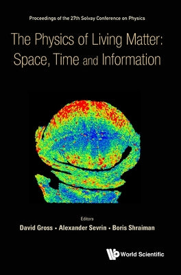 Physics of Living Matter: Space, Time and Information, the