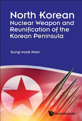 Book cover of North Korean Nuclear Weapon & Reunifica of Korean Peninsula by Nam Sung-Wook