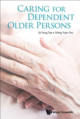 Book cover of Caring for Dependent Older Persons by Tan Jit Seng