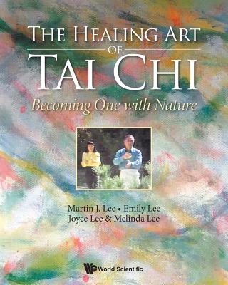 Book cover of The Healing Art of Tai Chi: Becoming One with Nature by Lee Martin