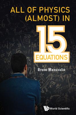 Book cover of All of Physics (Almost) in 15 Equations by Mansoulie Bruno