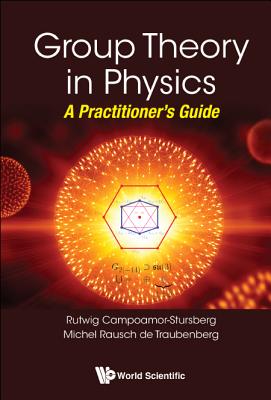 Book cover of Group Theory in Physics: A Practitioner's Guide by Traubenberg Michel Rausch de