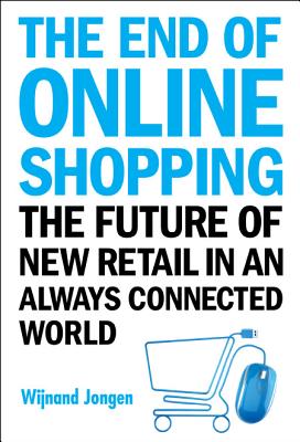 Book cover of The End of Online Shopping by Jongen Wijnand