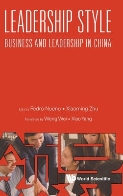 Book cover of Leadership Style: Business and Leadership in China by Nueno Pedro