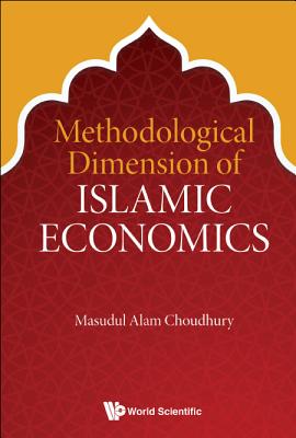 Book cover of Methodological Dimension of Islamic Economics by Choudhury Masudul Alam