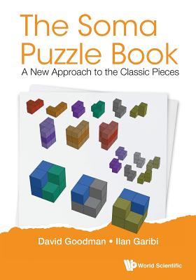 Book cover of The Soma Puzzle Book: A New Approach to the Classic Pieces by Goodman David