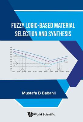 Book cover of Fuzzy Logic-Based Material Selection and Synthesis by Babanli Mustafa B