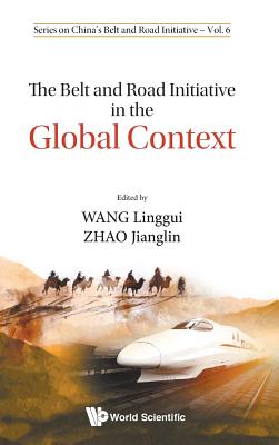 Book cover of The Belt and Road Initiative in the Global Context by Wang Linggui