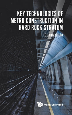 Book cover of Key Technologies of Metro Construction in Hard Rock Stratum by Liu Quanwei