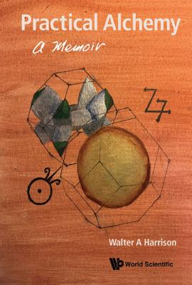 Book cover of Practical Alchemy: A Memoir by Harrison Walter a