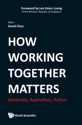 Book cover of How Working Together Matters: Adversity, Aspiration, Action by Chan David