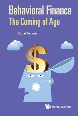 Book cover of Behavioral Finance: The Coming of Age by Venezia Itzhak