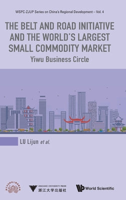 Book cover of The Belt & Road Initiative & World's Large Small Commod Mkt by Lu Lijun