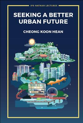 Book cover of Seeking a Better Urban Future by Cheong Koon Hean