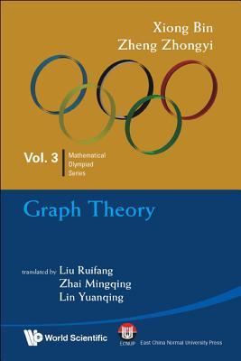 Book cover of Graph Theory: In Mathematical Olympiad and Competitions by Bin Xiong