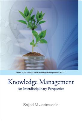 Book cover of Knowledge Management: An Interdisciplinary Perspective by Jasimuddin Sajjad M