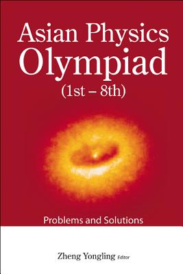 Book cover of Asian Physics Olympiad (1st-8th) by Yongling Zheng