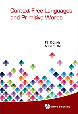 Book cover of Context-Free Languages & Primitive Words by Domosi Pal