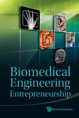 Book cover of Biomedical Engineering Entrepreneurship by Lee Jen-Shih