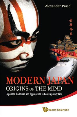 Book cover of Modern Japan: Origins of the Mind by Prasol Alexander