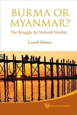 Book cover of Burma or Myanmar? the Struggle for National Identity by Dittmer Lowell