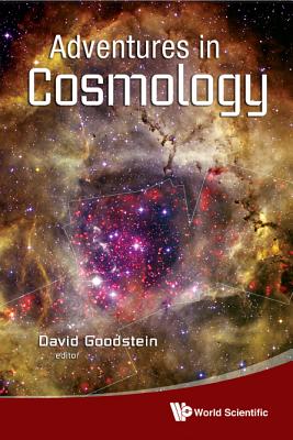Book cover of Adventures in Cosmology by Goodstein David