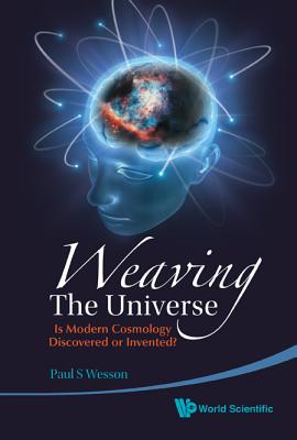 Weaving the Universe: Is Modern Cosmo ..