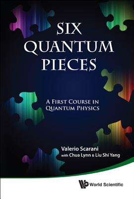 Book cover of Six Quantum Pieces by Scarani Valerio