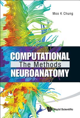 Book cover of Computational Neuroanatomy: The Methods by Chung Moo K