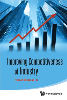Book cover of Improving Competitiveness of Industry by Bierman Harold