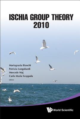 Book cover of Ischia Group Theory 2010 by Al Mariagrazia Bianchi Et