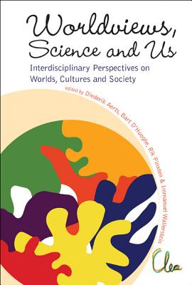 Book cover of Worldviews, Science and Us: Science and Us: Interdisciplinary Perspectives on Worlds by Aerts Diederik