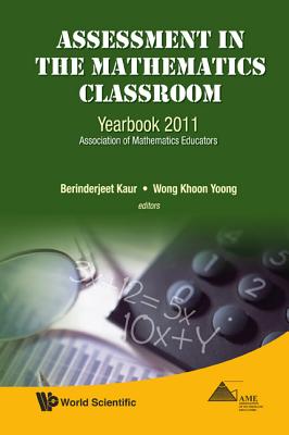 Book cover of Assessment in the Mathematics Classroom by Kaur Berinderjeet