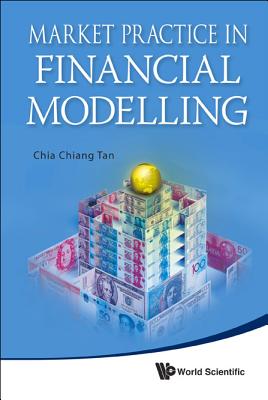 Book cover of Market Practice in Financial Modelling by Tan Chia Chiang