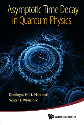 Book cover of Asymptotic Time Decay in Quantum Physics by Marchetti Domingos