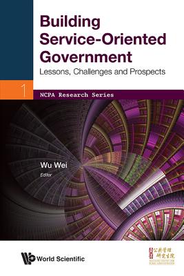 Book cover of Building Service-Oriented Government by Wu Wei