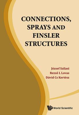 Book cover of Connections, Sprays and Finsler Structures by Szilasi Jozsef