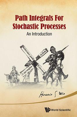 Book cover of Path Integrals for Stochastic Processes: An Introduction by Wio Horacio S